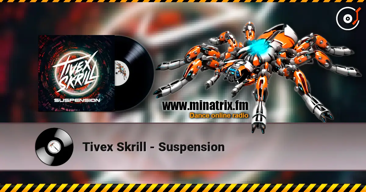 Tivex Skrill - Suspension слухати онлайн у високій якості | Minatrix.FM