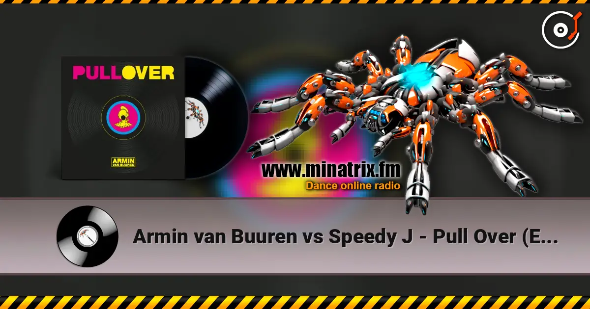 Armin van Buuren vs Speedy J - Pull Over (Extended Mix) слухати онлайн у високій якості | Minatrix.FM