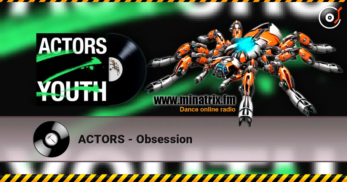 ACTORS - Obsession слухати онлайн у високій якості | Minatrix.FM