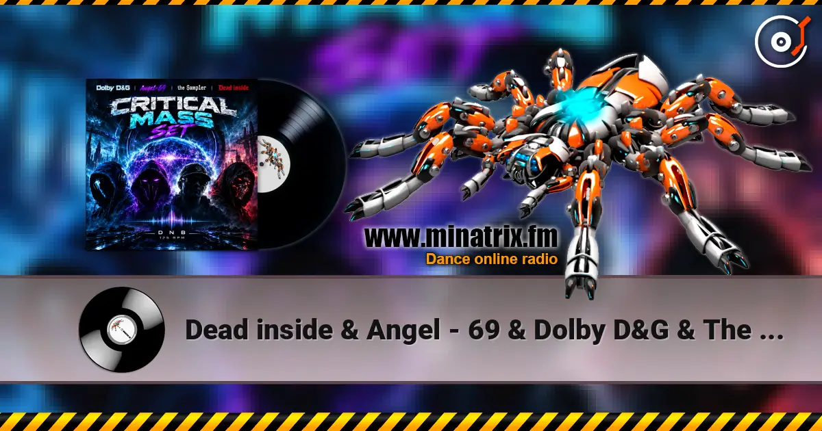 Dead inside & Angel - 69 & Dolby D&G & The Sampler - Critical Mass set слухати онлайн у високій якості | Minatrix.FM