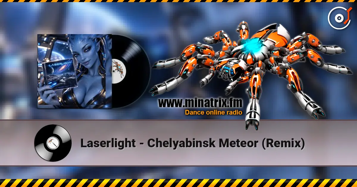 Laserlight - Chelyabinsk Meteor (Remix) слухати онлайн у високій якості | Minatrix.FM