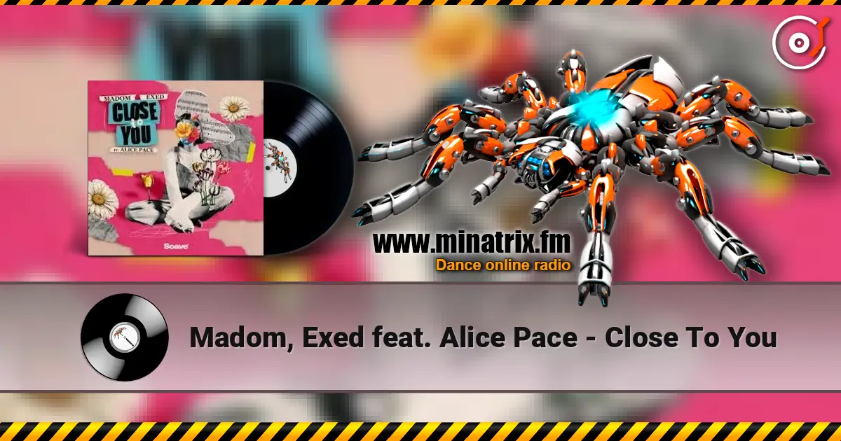 Madom, Exed feat. Alice Pace - Close To You слухати онлайн у високій якості | Minatrix.FM
