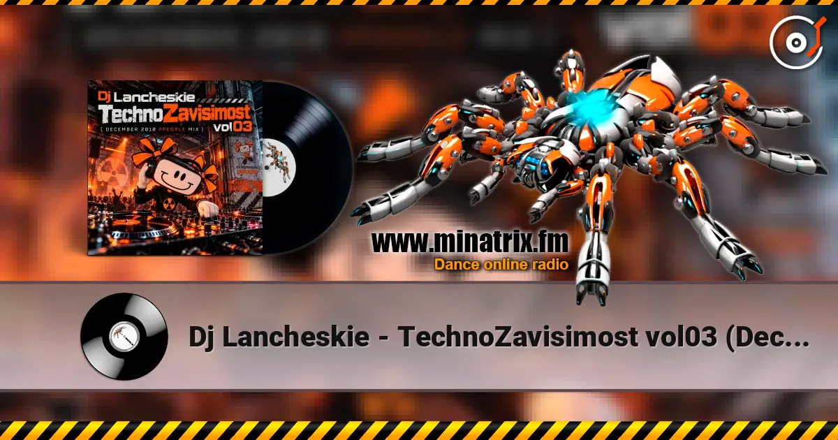 Dj Lancheskie - TechnoZavisimost vol03 (December 2010 ppeople mix) слухати онлайн у високій якості | Minatrix.FM