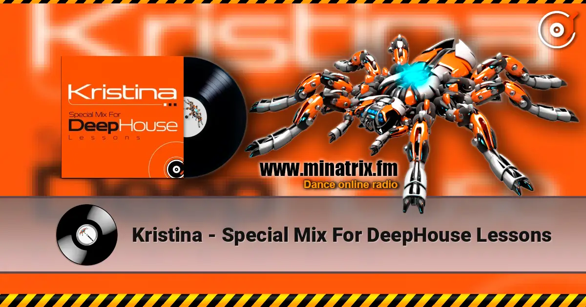 Kristina - Special Mix For DeepHouse Lessons слухати онлайн у високій якості | Minatrix.FM