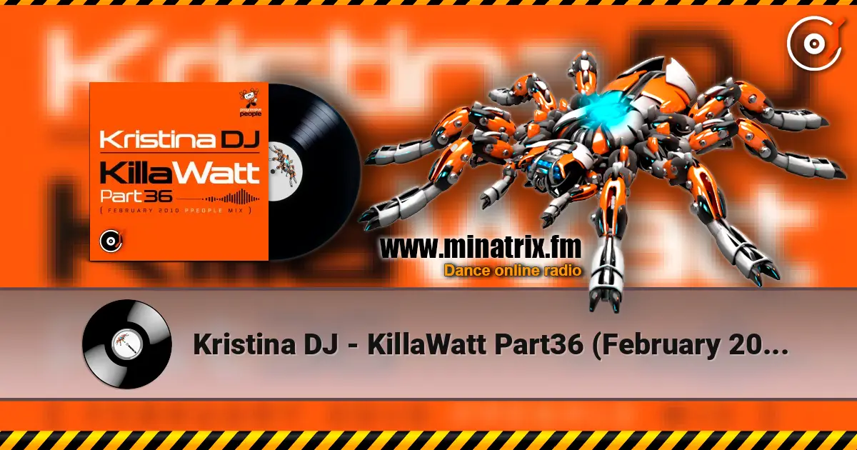 Kristina DJ - KillaWatt Part36 (February 2010 ppeople mix) listen online in high quality | Minatrix.FM