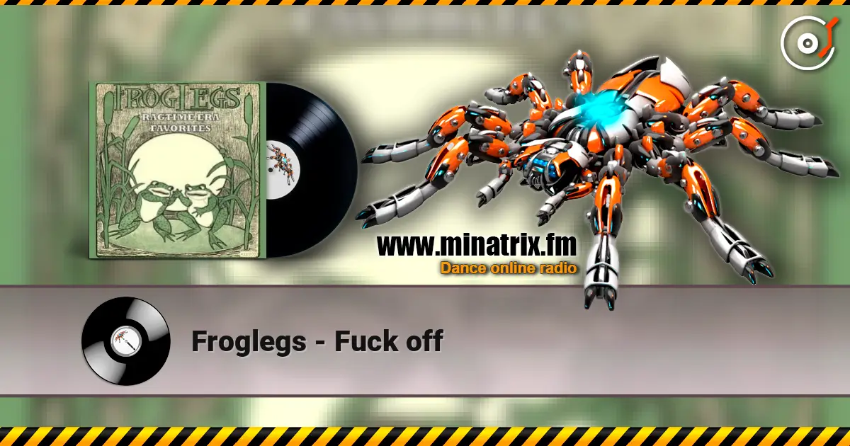 Froglegs - Fuck off слухати онлайн у високій якості | Minatrix.FM
