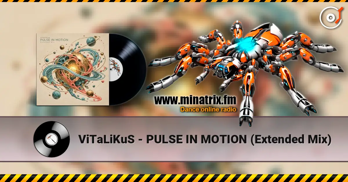 ViTaLiKuS - PULSE IN MOTION (Extended Mix) слухати онлайн у високій якості | Minatrix.FM