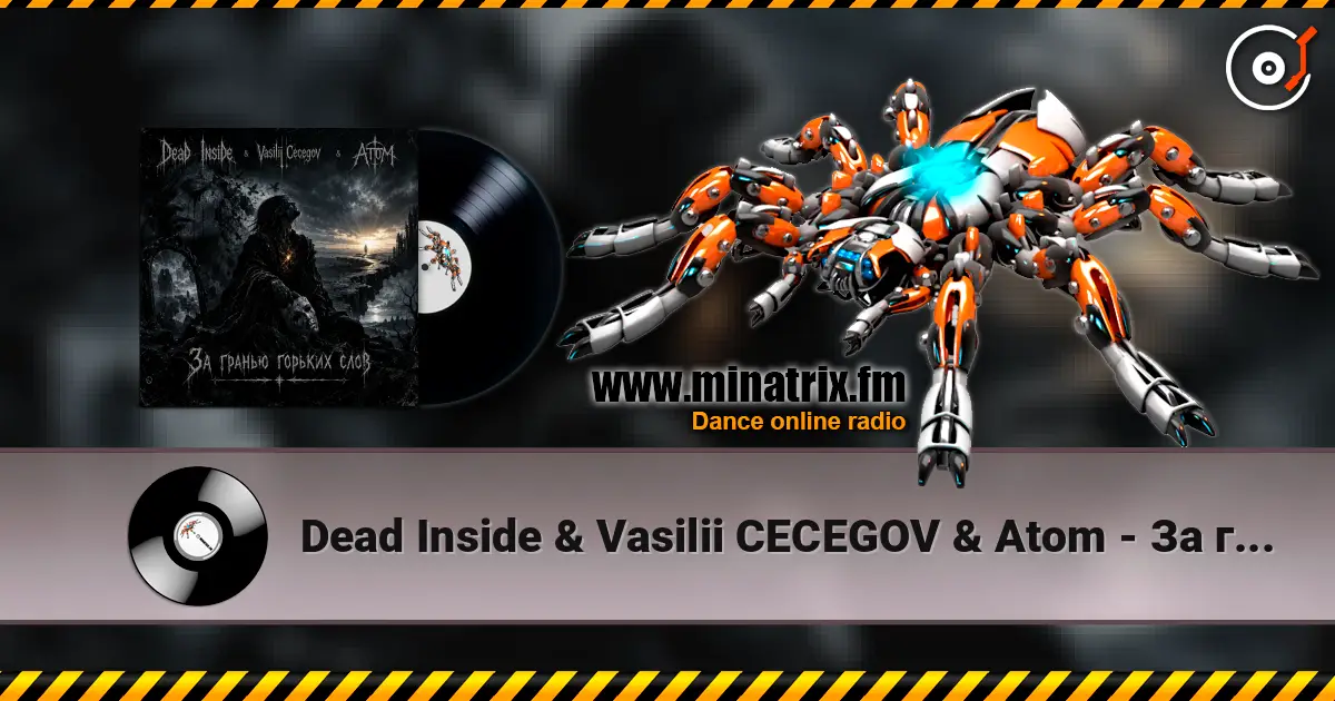 Dead Inside & Vasilii CECEGOV & Atom - За гранью горьких слов слухати онлайн у високій якості | Minatrix.FM