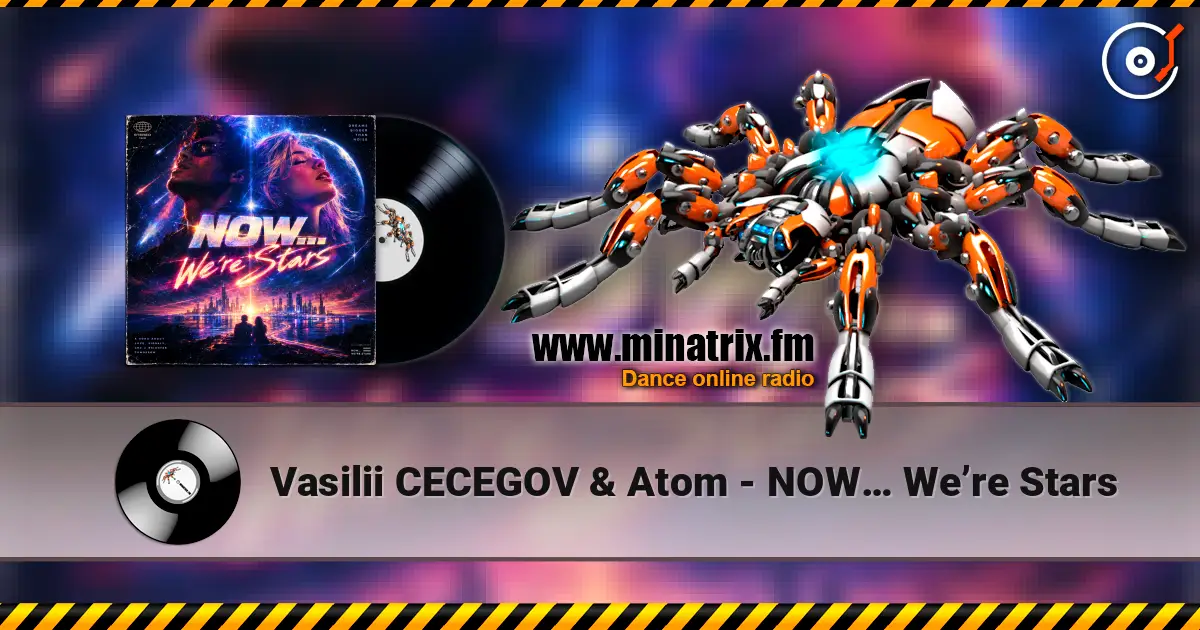 Vasilii CECEGOV & Atom - NOW… We’re Stars слухати онлайн у високій якості | Minatrix.FM