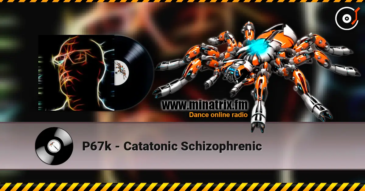 P67k - Catatonic Schizophrenic слухати онлайн у високій якості | Minatrix.FM