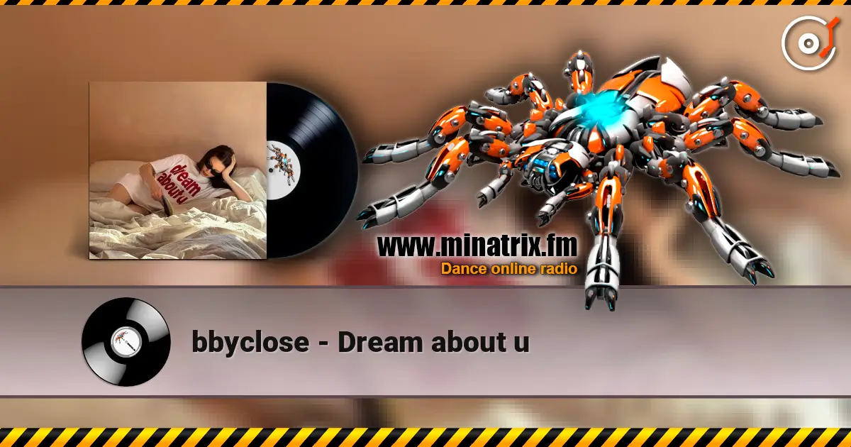 bbyclose - Dream about u слухати онлайн у високій якості | Minatrix.FM