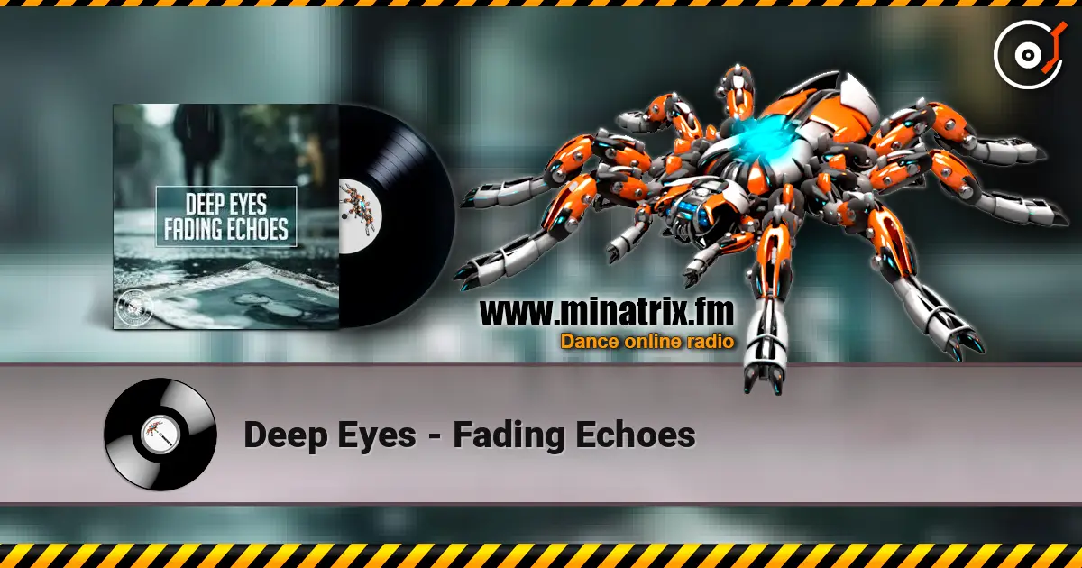 Deep Eyes - Fading Echoes слухати онлайн у високій якості | Minatrix.FM