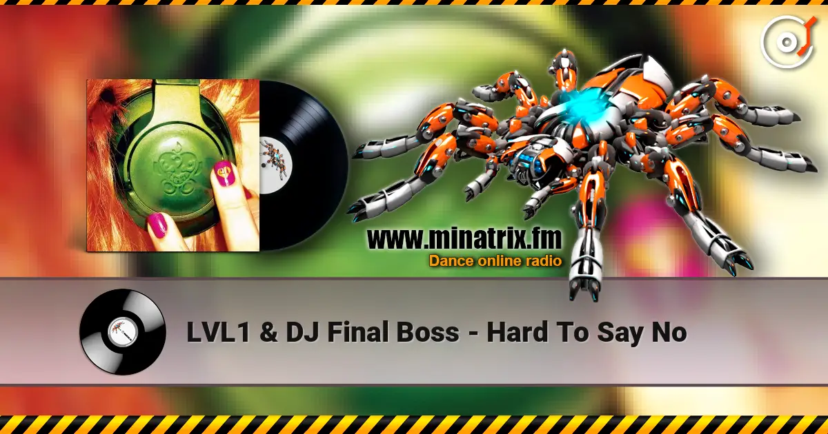 LVL1 & DJ Final Boss - Hard To Say No слухати онлайн у високій якості | Minatrix.FM