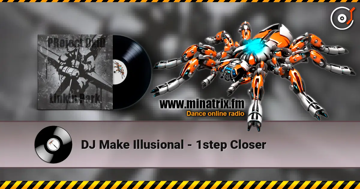 DJ Make Illusional - 1step Closer слухати онлайн у високій якості | Minatrix.FM
