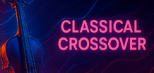 Classical Crossover — where classical meets contemporary music