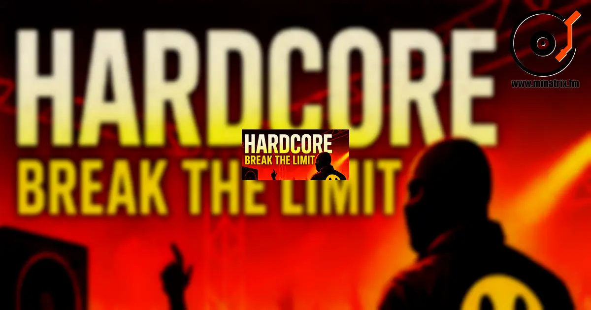 Hardcore — the sound that breaks walls.
