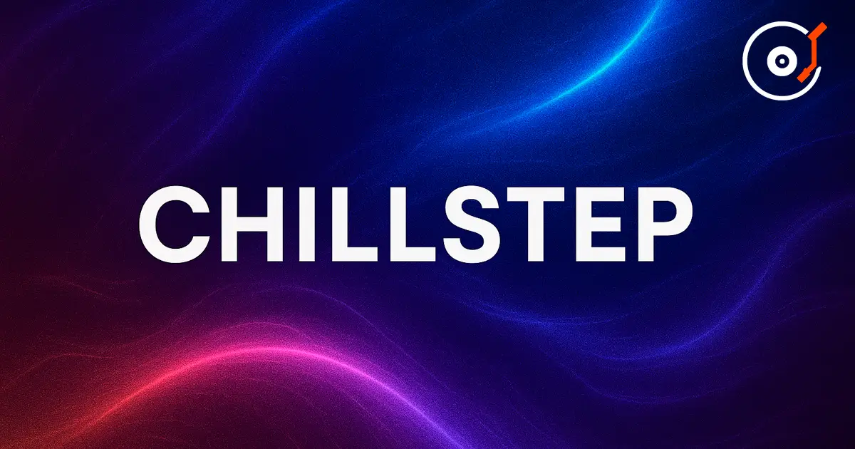 Chillstep — мелодійний та атмосферний піджанр дабстепу